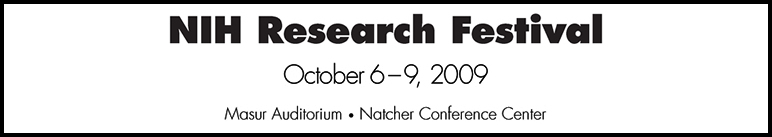 NIH Research Festival October 6 - 9, 2009 Masur Auditorium and Natcher Conference Center